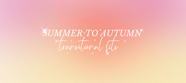 Summer to Autumn transitional fits
