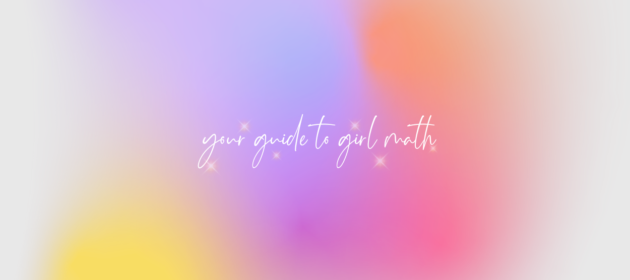 Your guide to girl math – Dressmezee